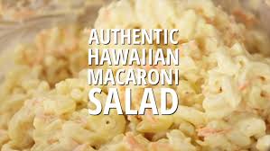 Shredded lettuce, shredded cabbage, julienne carrots, julienne onions, edamame beans, toasted black sesame + a choice of protein served with our house made dressing. Authentic Hawaiian Macaroni Salad Favorite Family Recipes