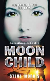 Moon Child: The Battle of the End Days (Lycanthropic): Morris, Steve:  9798783873409: Amazon.com: Books