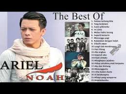 Kumpulan Lagu Ariel Noah The Best Of720p Youtube Lagu Lagu Terbaik Musik Baru