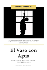La leyenda corta del hombre lobo, es sin duda, una de las más difundidas por todo el mundo y ha inspirado a escritores y cineastas. El Vaso Con Agua Mitos Y Leyendas Mexicanas