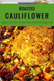 Whole Roasted Cauliflower Head Turkey Style Recipe Coated With A Delicious Oil Free Whole Roasted Cauliflower Roasted Cauliflower Vegan Thanksgiving Recipes