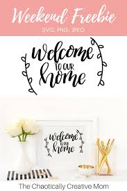Welcome To Our Home With Images Welcome Images Cricut Free Freebie Svg