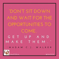 Was she the first black woman millionaire in the us? Madame C J Walker Quote Get Up And Make Them Quotes Business Motivation Small Business Network
