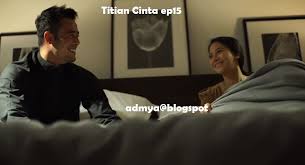 Maybe you would like to learn more about one of these? Nonton Titian Cinta Episode 15