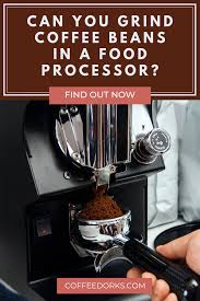 Can You Grind Coffee Beans In A Food Processor Food Processor Recipes Coffee Beans Grinding Coffee Beans
