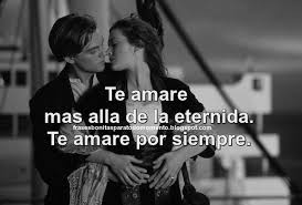 Te Amare Mas Alla De La Eternidad Te Amare Por Siempre Te Amo Siempre Te Amare Frases De Te Amo