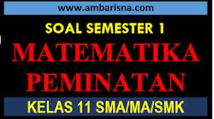 Contoh soal pas matematika wajib kelas 11 semester 1 2021/2022. Paket A Soal Pas Matematika Peminatan Kelas 11 Semester Ganjil Sma Ma Beserta Kunci Jawaban Ambarisna Com