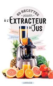 60 Recettes Plaisir A L Extracteur De Jus Ebook Telecharger Gratuit Epub Pdf Mobi Mp3 Extracteur De Jus Recette Jus Extracteur Recette Jus