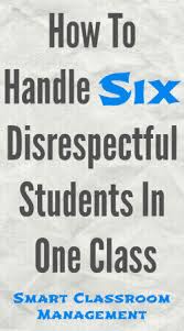 How To Handle Six Disrespectful Students In One Class