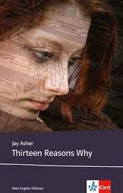 Thirteen Reasons Why Schulausgabe Fur Das Niveau B2 Ab Dem 6 Lernjahr Ungekurzter Englischer Originaltext Mit Annotationen Klett English Editions Amazon De Asher Jay Bucher