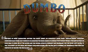 It is loosely inspired by walt disney's 1941 animated film of the same name , which, in turn, was based on the novel by helen aberson and harold pearl. Movie Mayhem Dumbo 2019 Chaos Breeds Chaos