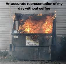 Too True Americascoffee Blackriflecoffee Dumpster Fire Fire Pictures