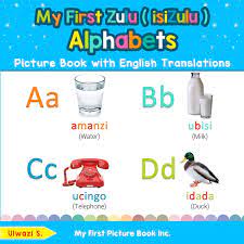 I'm here to help you teach yourself isizulu. My First Zulu Isizulu Alphabets Picture Book With English Translations Bilingual Early Learning Easy Teaching Zulu Isizulu Books For Kids Zulu Isizulu Words For