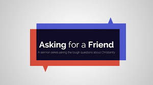 Asking For A Friend New Sermon Series Bethel Church Penticton Sermon Series Sermon Youth Sermons