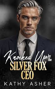 Amazon.com: Knocked Up by the Silver Fox CEO: An Enemies to Lovers  Off-limits Age Gap Romance (Forbidden Billionaire Bosses Book 3) eBook :  Asher, Kathy: Kindle Store