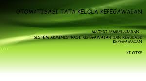Beli di bukalapak beli di tokopedia beli di shopee Otomatisasi Tata Kelola Kepegawaian Materi Pembelajaran Sistem Administrasi Kepegawaian Dan Regulasi Kepegawaian Xi Otkp Ppt Download