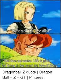 Android 19's quotes throughout the episode. Ebaces Ellhe Killed Dragonball Z Quote Dragon Ball Z Gt Pinterest Dragonball Meme On Me Me