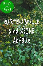 Gartenabfalle Was Ihr Mit Ihnen Machen Konnt Haus Und Beet Gartenabfall Garten Gemusegarten Anlegen