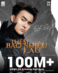 THÊM BAO NHIÊU LÂU' ĐẠT 100 TRIỆU VIEWS YOUTUBE 🌟 Ghi dấu thêm cột mốc và  mở ra một bước tiến mới trên hành trình âm nhạc của Đạt G với 'Thêm