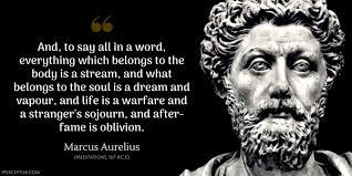 Marcus Aurelius Quote And To Say All In A Word Everything Which Belongs To The Body Is A Marcus Aurelius Quotes Marcus Aurelius Marcus Aurelius Meditations