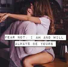 Fear Not Babe Romantic Quotes Romance And Love Relationship Goals Pictures