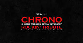 Chrono RockIn' Tribute: Chrono Trigger En Concierto (16:00 Hrs.)