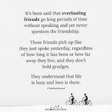 It S Been Said That Everlasting Friends Go Long Periods Of Time Lifetime Friends Quotes Long Time Friends Quotes Friends Quotes