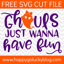 Ghouls Just Wanna Have Fun Svg Cut File Happy Go Lucky