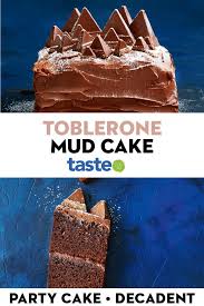 toblerone mountain mud cake recipe decadent chocolate desserts cake tasting mud cake