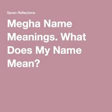 Megha What Does My Name Mean Find Out Names With Meaning Names My Name Is