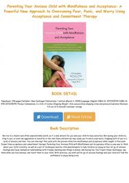 If you don't stick to the rules and consequences, kids aren't likely to either. find out how to vary your approach to fit your family. Pdf Online Parenting Your Anxious Child With Mindfulness And Acceptance A Powerful New Approach To Overcoming Fear Panic And Worry Using Acceptance And Commitment Therapy Txt Pdf Epub