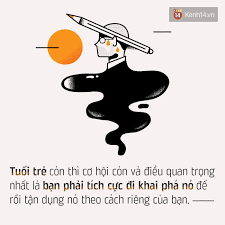 Cơ hội do chính bạn tạo ra và tuổi trẻ là khoảng sống tuyệt vời nhất để bạn  tạo ra nó