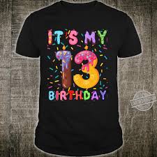 We did not find results for: Kids Sweet Donut It S My 13th Birthday 13 Yrs Old Shirt
