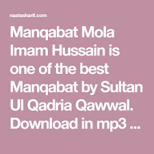 Manqabat Mola Imam Hussain Is One Of The Best Manqabat By Sultan Ul Qadria Qawwal Download In Mp3 Or Listen Online Manqabat Mola Im Imam Hussain Mola Mola Ali