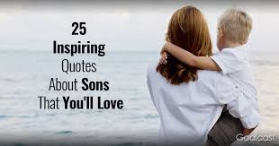 Check spelling or type a new query. 25 Inspiring Quotes About Sons That You Ll Love