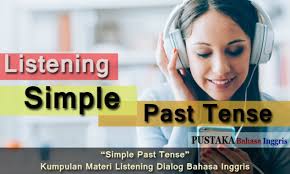 Judul latihan listening bahasa inggris online kali ini adalah learning english. Simple Past Tense 10 Kumpulan Materi Listening Bahasa Inggris Lengkap Dengan Contoh Dialog Singkat