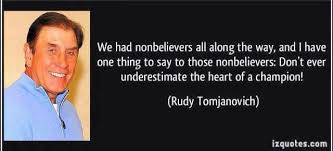 Never Underestimate The Heart Of A Champion Rudy T Inspirational Quotes Sayings Quotes