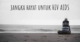 Dan saya tidak pernah mengalami satu. Apakah Jangka Hayat Seseorang Dengan Hiv Aids