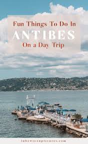 Unmissable Things To Do In Antibes France On A Day Trip In Between Pictures In 2020 Antibes France Antibes Day Trip