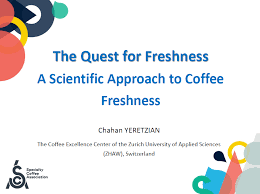 Before coffee was made into a drink, it was eaten as…. 53 A Scientific Approach To Coffee Freshness Chahan Yeretzian Expo Lectures 2018 Specialty Coffee Association News