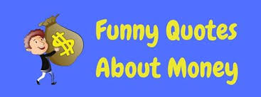 Since this is a blog on personal finance, i thought i would. 80 Funny Money Quotes And Sayings Laffgaff