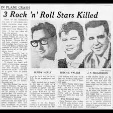 The Day the Music Died." Popular rock-'n'-roll singers Buddy Holly, Ritchie  Valens, and "The Big Bopper" J.P. Richardson were killed in a plane crash  in Iowa on February 3, 1959. The pilot