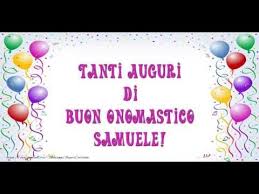 Tantissimi Auguri Di Buon Onomastico Samuele Auguri Di Buon Compleanno Buon Onomastico Onomastico