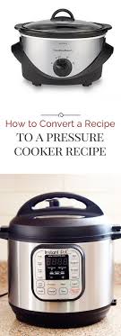 How To Convert A Recipe Into A Pressure Cooker Instant Pot