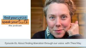 Episode 61: About finding liberation through our voice, with Thea May