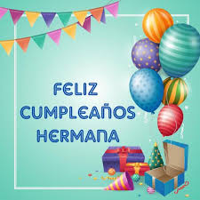 Feliz cumpleaños adorada hermana, que tengas un día especialmente bello y lleno de sorpresas maravillosas. Bewertungen Feliz Cumpleanos Hermana