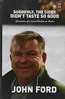Amazon.com: Suddenly, the Cider Didn't Taste So Good: 9781628993318: Ford,  John, Sr.: Books