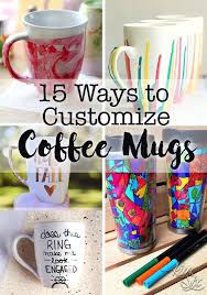 15 Ways To Customize Coffee Mugs Coffee Mug Crafts Coffee Cup Crafts Coffee Cups Diy