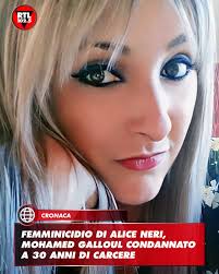 🔴 È stato condannato a 30 anni di carcere Mohamed Galloul per la morte di Alice  Neri. È la sentenza della Corte d'Assise di Modena nei confronti del  tunisino 30enne, riconosciuto dunque