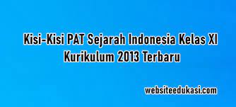 May 30, 2021 · soal pat kelas 11 kurikulum 2013 lengkap. Kisi Kisi Pat Sejarah Indonesia Kelas 11 K13 Tahun 2021